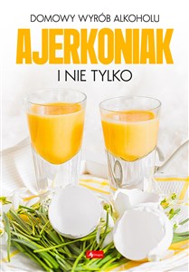 Picture of Domowy wyrób alkoholu Ajerkoniak i nie tylko