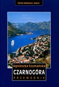 Polska książka : Czarnogóra... - Agnieszka Szymańska