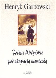 Obrazek Polesie Wołyńskie pod okupacją niemiecką