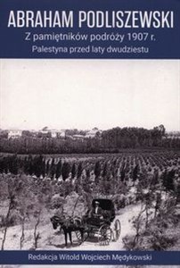 Obrazek Z pamiętników podróży 1907 r. Palestyna przed laty dwudziestu