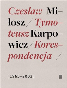 Obrazek Korespondencja 1965-2003 Czesław Miłosz, Tymoteusz Karpowicz