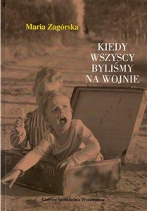 Picture of Kiedy wszyscy byliśmy na wojnie