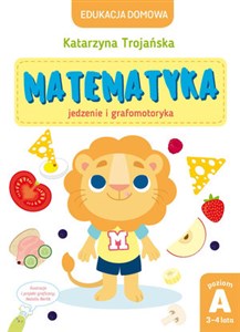 Obrazek Edukacja domowa. Matematyka – jedzenie i grafomotoryka. Poziom A (3-4 lata)