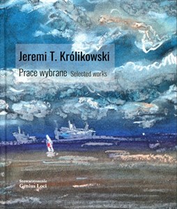 Picture of Jeremi T. Królikowski. Prace wybrane. Selected works