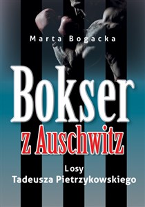 Obrazek Bokser z Auschwitz Losy Tadeusza Pietrzykowskiego