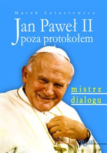 Picture of Jan Paweł II poza protokołem Mistrz dialogu
