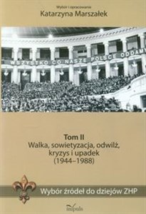 Obrazek Wybór źródeł do dziejów ZHP Tom 2 Walka, sowietyzacja, odwilż, kryzys i upadek (1944-1988)