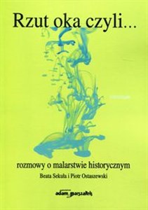 Picture of Rzut oka czyli... rozmowy o malarstwie historycznym