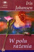 W polu raż... - Iris Johansen -  books from Poland