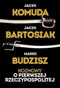 Rozmowy o ... - Jacek Komuda, Jacek Bartosiak, Marek Budzisz -  books from Poland