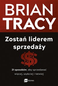 Picture of Zostań liderem sprzedaży 21 sposobów, aby sprzedawać więcej, szybciej i łatwiej