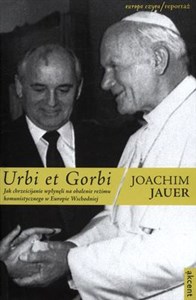 Obrazek Urbi et Gorbi Jak chrześcijanie wpłynęli na obalenie reżimu komunistycznego w Europie Wschodniej