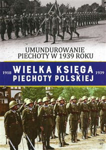 Picture of Wielka Księga Piechoty Polskiej Tom 40 Umundurowanie Piechoty w 1939 roku.