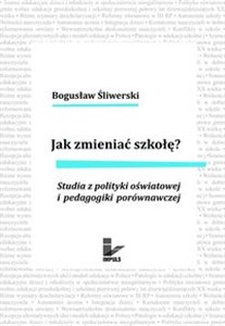 Obrazek Jak zmieniać szkołę? Studia z polityki oświatowej i pedagogiki porównawczej