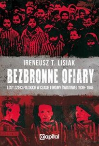Picture of Bezbronne ofiary Losy dzieci polskich w czasie II Wojny Światowej 1939-1945