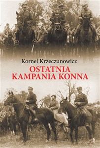 Picture of Ostatnia kampania konna Działania Armii Polskiej przeciw Armii Konnej Budionnego w 1920 roku