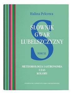 Picture of Słownik gwar Lubelszczyzny Tom 11 Meteorologia i astronomia. Czas. Kolory