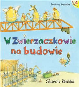 Picture of W Zwierzaczkowie na budowie. Dzień w Zwierzaczkowie