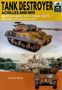 Obrazek Tank Craft 12: Tank Destroyer Achilles and M10, British Army Anti-Tank Units, Western Europe, 1944–1945