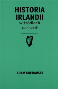 Picture of Historia Irlandii w źródłach 1155-1998