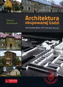 Obrazek Architektura okupowanej Łodzi Niemieckie plany przebudowy miasta