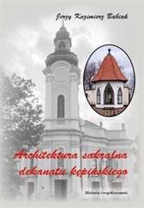 Picture of Architektura sakralna dekanatu kępińskiego Historia i współczesność