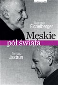polish book : Męskie pół... - Wojciech Eichelberger, Tomasz Jastrun