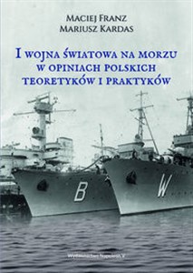 Picture of I wojna światowa na morzach w opiniach polskich teoretyków i praktyków
