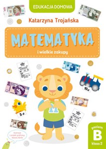 Picture of Edukacja domowa. Matematyka i wielkie zakupy. Poziom B (klasa 2)