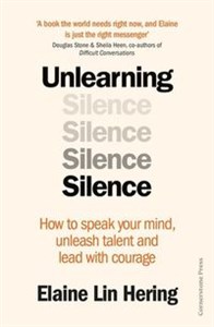 Obrazek Unlearning Silence How to speak your mind, unleash talent and lead with courage