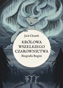 Obrazek Królowa wszelkiego czarownictwa. Biografia Bogini