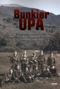 Picture of Bunkier UPA Wspomnienia żołnierzy UPA Omelana Płeczenia i Mychjła Dudy "Hromenki" z terenów Zakerzonia