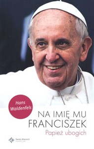 Picture of Na imię mu Franciszek Papież ubogich