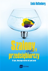 Obrazek Szalony, czyli przedsiębiorczy O tym, dlaczego warto iść pod prąd