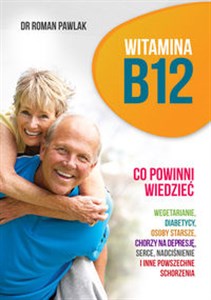 Picture of Witamina B12 Co powinni wiedzieć wegetarianie, diabetycy, osoby starsze, chorzy na depresję, serce, nadciśnienie i inne powszechne schorzenia
