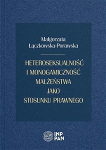 Picture of Heteroseksualność i monogamiczność małżeństwa jako stosunku prawnego