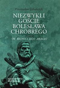 Picture of Niezwykli goście Bolesława Chrobrego Tom 3 Tom 3 Św. Bruno i jego „bracia”