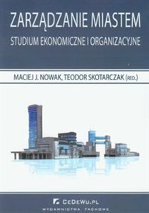 Picture of Zarządzanie miastem Studium ekonomiczne i organizacyjne