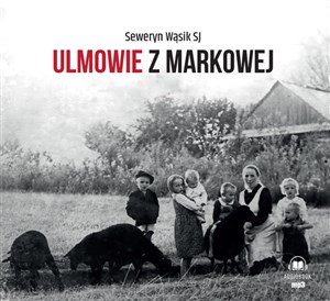 Obrazek [Audiobook] Ulmowie z Markowej