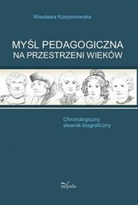 Picture of Myśl pedagogiczna na przestrzeni wieków Chronologiczny słownik biograficzny
