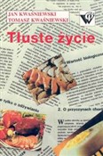 Książka : Tłuste życ... - Jan Kwaśniewski, Tomasz Kwaśniewski