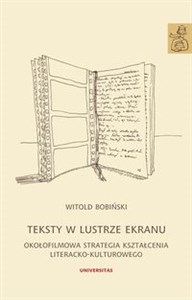 Picture of Teksty w lustrze ekranu Okołofilmowa strategia kształcenia literacko-kulturowego