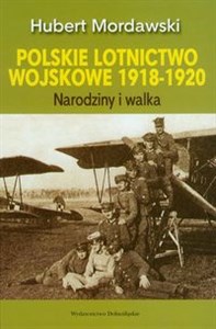 Obrazek Polskie lotnictwo wojskowe 1918-1920 Narodziny i walka
