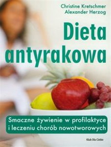 Obrazek Dieta antyrakowa Smaczne żywienie w profilaktyce i leczeniu chorób nowotworowych