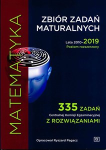Picture of Matematyka Zbiór zadań maturalnych 2010-2019 Poziom rozszerzony 335 zxadań Centralnej Komisji Egzaminacyjnej z rozwiązaniami