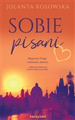 Polska książka : Sobie pisa... - Jolanta Kosowska