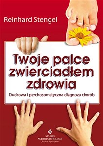 Picture of Twoje palce zwierciadłem zdrowia Duchowa i psychosomatyczna diagnoza chorób