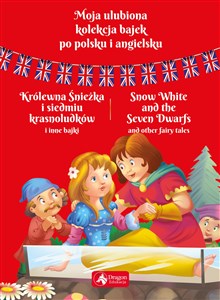 Picture of Moja ulubiona kolekcja bajek po polsku i angielsku Królewna Śnieżka i siedmiu krasnoludków i inne bajki