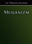 Mesjanizm ... - Tomasz Jelonek -  books in polish 