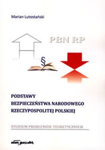 Picture of Podstawy bezpieczeństwa narodowego Rzeczypospolitej Polskiej Studium problemów teoretycznych